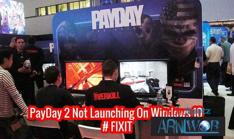 PayDay 2 Not Launching On Windows 10 Review PayDay 2 Not Launching On Windows 10 Review
